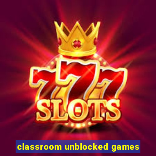 classroom unblocked games